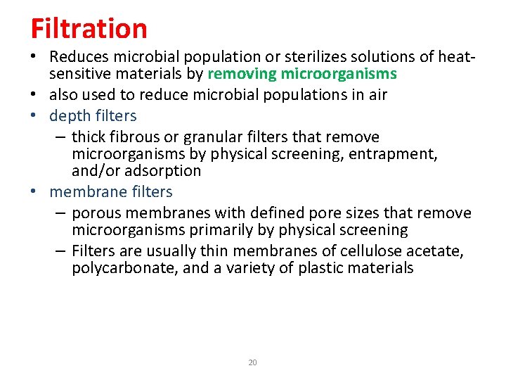 Filtration • Reduces microbial population or sterilizes solutions of heatsensitive materials by removing microorganisms