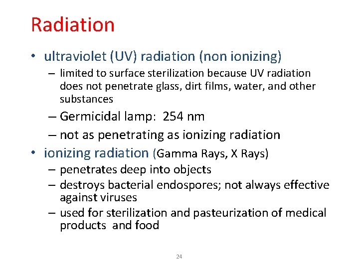Radiation • ultraviolet (UV) radiation (non ionizing) – limited to surface sterilization because UV