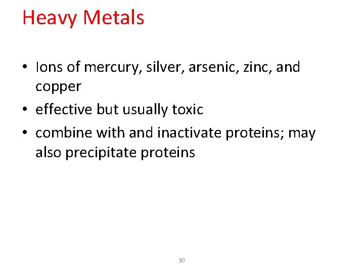 Heavy Metals • Ions of mercury, silver, arsenic, zinc, and copper • effective but