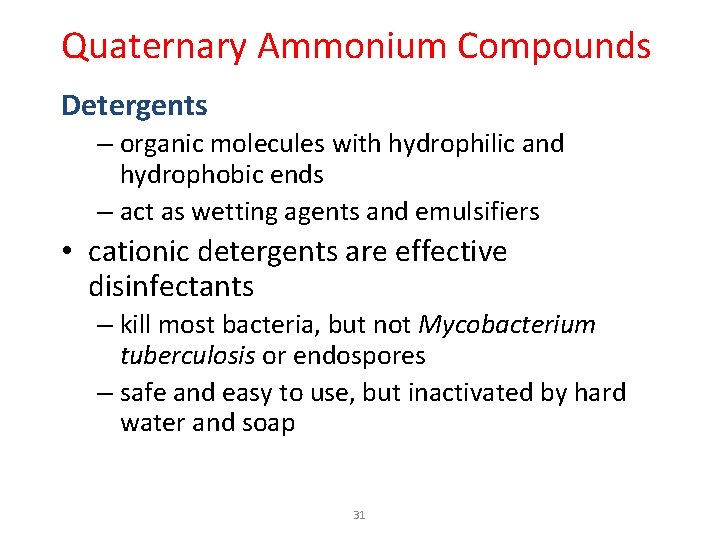 Quaternary Ammonium Compounds Detergents – organic molecules with hydrophilic and hydrophobic ends – act