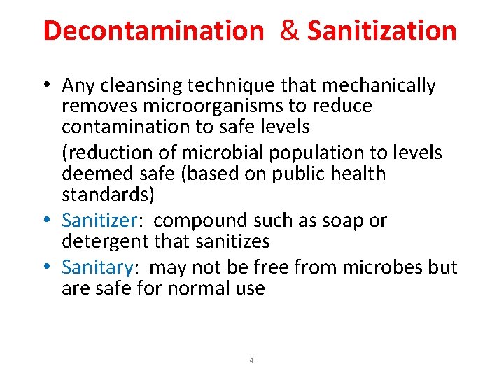 Decontamination & Sanitization • Any cleansing technique that mechanically removes microorganisms to reduce contamination