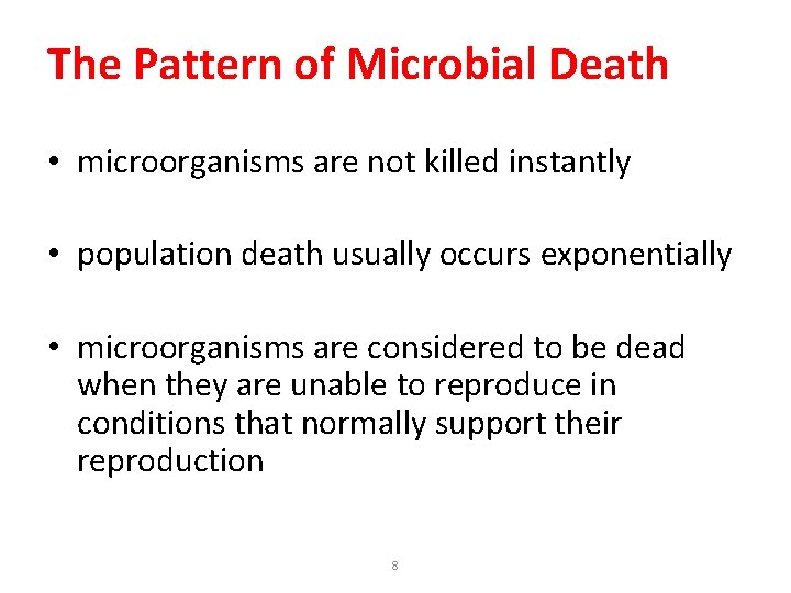 The Pattern of Microbial Death • microorganisms are not killed instantly • population death