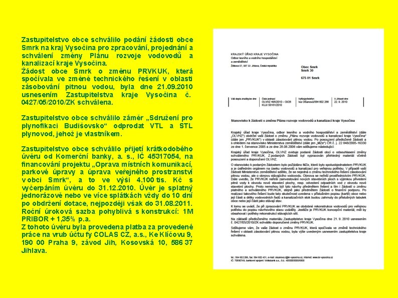 Zastupitelstvo obce schválilo podání žádosti obce Smrk na kraj Vysočina pro zpracování, projednání a