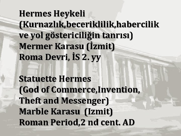 Hermes Heykeli (Kurnazlık, beceriklilik, habercilik ve yol göstericiliğin tanrısı) Mermer Karasu (İzmit) Roma Devri,