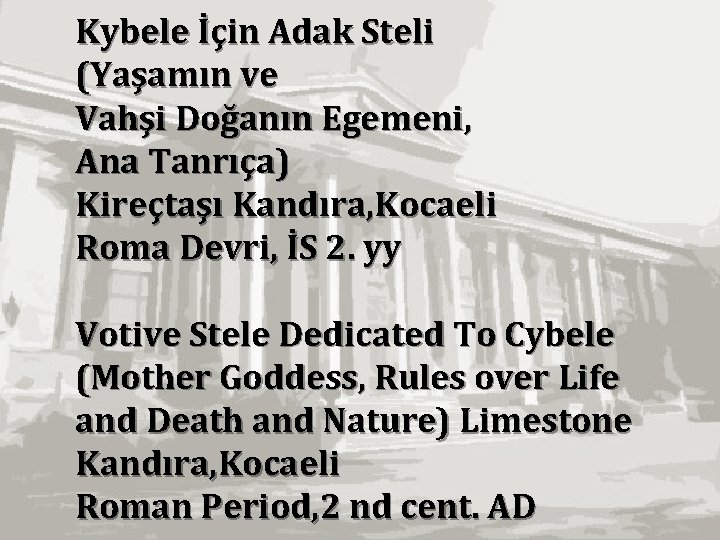 Kybele İçin Adak Steli (Yaşamın ve Vahşi Doğanın Egemeni, Ana Tanrıça) Kireçtaşı Kandıra, Kocaeli