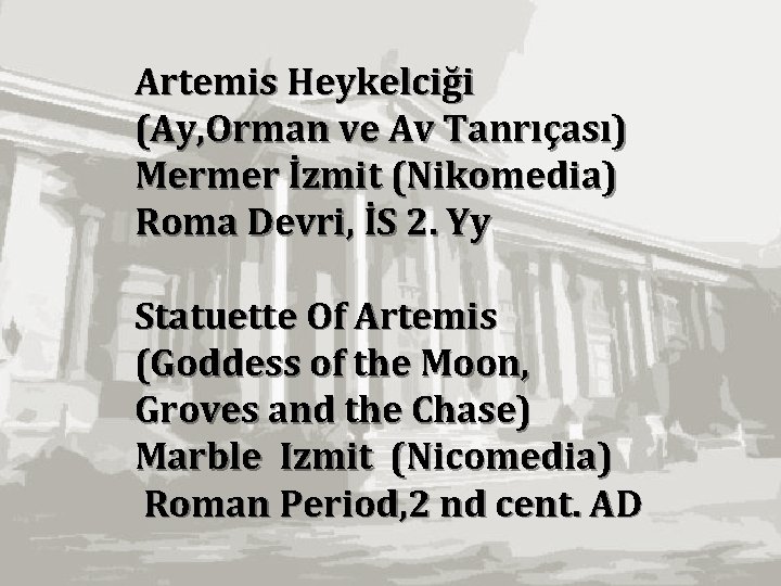 Artemis Heykelciği (Ay, Orman ve Av Tanrıçası) Mermer İzmit (Nikomedia) Roma Devri, İS 2.