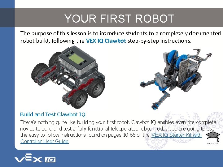 YOUR FIRST ROBOT The purpose of this lesson is to introduce students to a