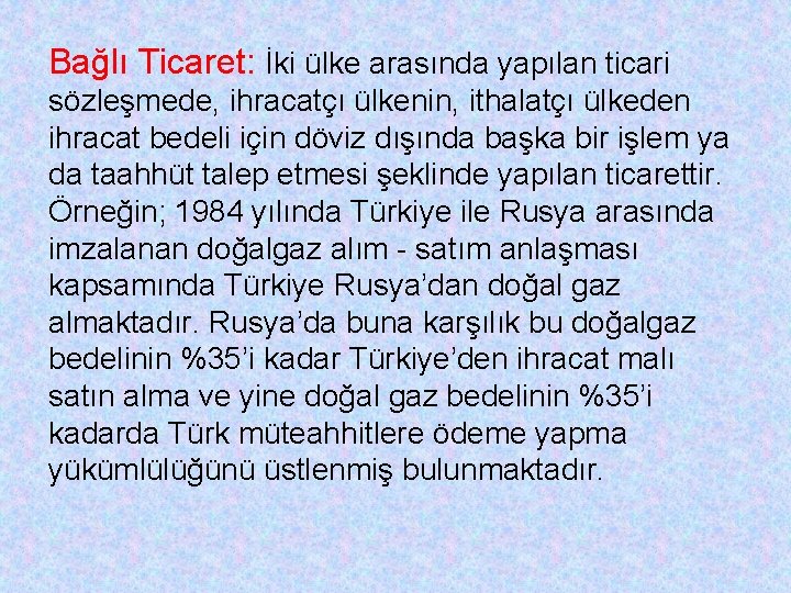 Bağlı Ticaret: İki ülke arasında yapılan ticari sözleşmede, ihracatçı ülkenin, ithalatçı ülkeden ihracat bedeli