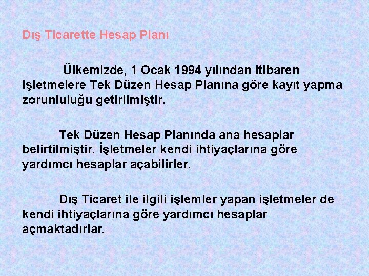 Dış Ticarette Hesap Planı Ülkemizde, 1 Ocak 1994 yılından itibaren işletmelere Tek Düzen Hesap