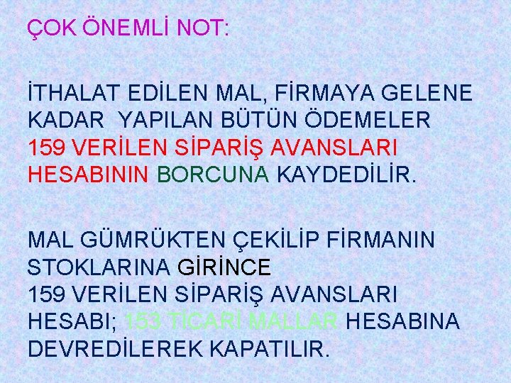 ÇOK ÖNEMLİ NOT: İTHALAT EDİLEN MAL, FİRMAYA GELENE KADAR YAPILAN BÜTÜN ÖDEMELER 159 VERİLEN