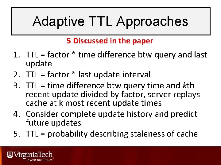 Adaptive TTL Approaches 5 Discussed in the paper 1. TTL = factor * time