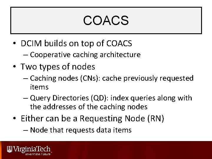 COACS • DCIM builds on top of COACS – Cooperative caching architecture • Two