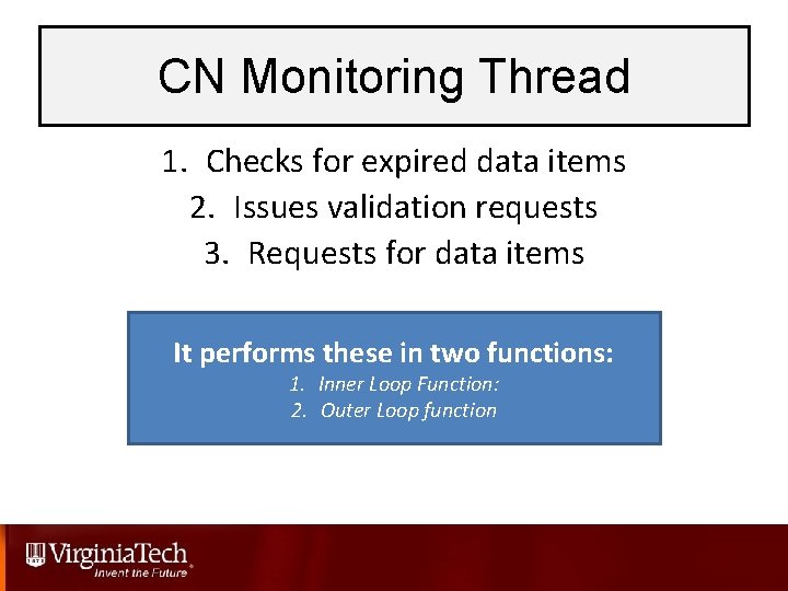 CN Monitoring Thread 1. Checks for expired data items 2. Issues validation requests 3.