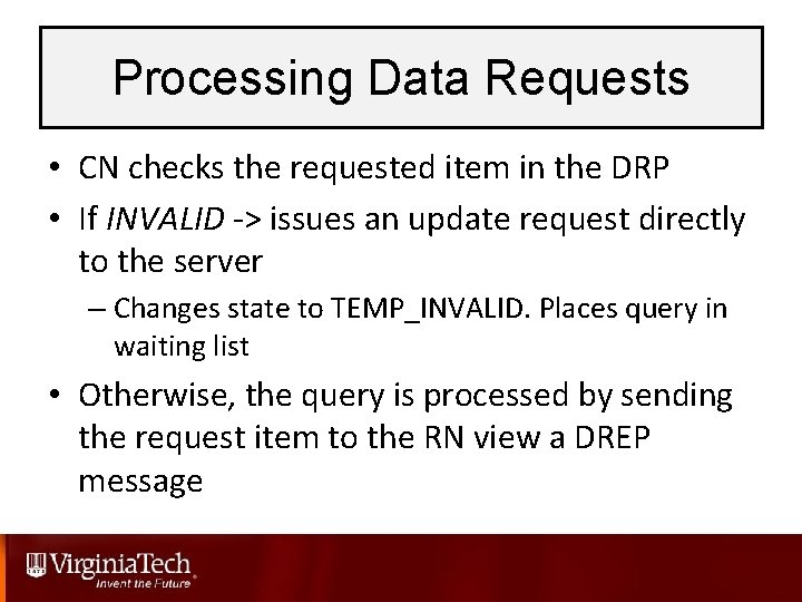 Processing Data Requests • CN checks the requested item in the DRP • If