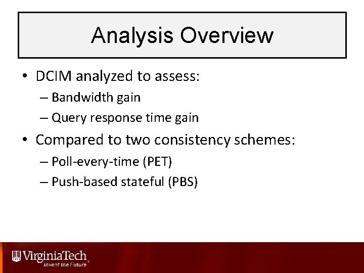 Analysis Overview • DCIM analyzed to assess: – Bandwidth gain – Query response time