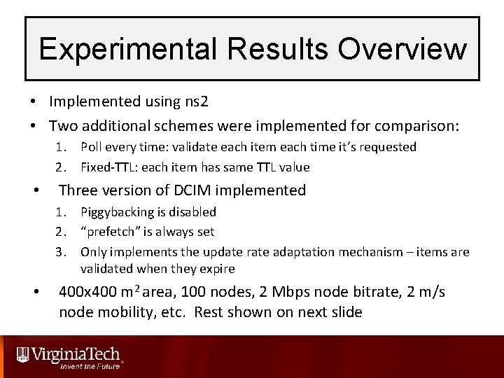 Experimental Results Overview • Implemented using ns 2 • Two additional schemes were implemented