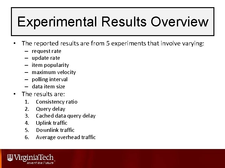 Experimental Results Overview • The reported results are from 5 experiments that involve varying: