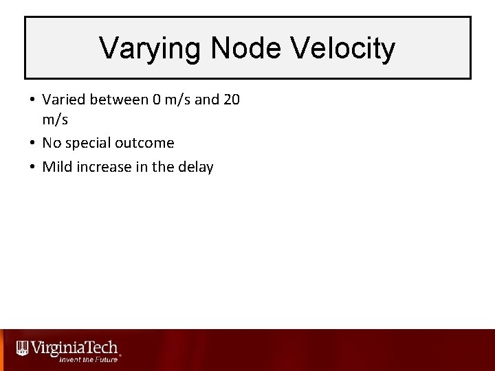 Varying Node Velocity • Varied between 0 m/s and 20 m/s • No special