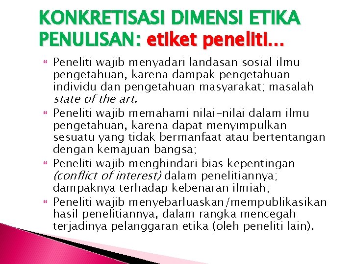 KONKRETISASI DIMENSI ETIKA PENULISAN: etiket peneliti. . . Peneliti wajib menyadari landasan sosial ilmu KONKRETISASI DIMENSI ETIKA PENULISAN: etiket peneliti. . . Peneliti wajib menyadari landasan sosial ilmu