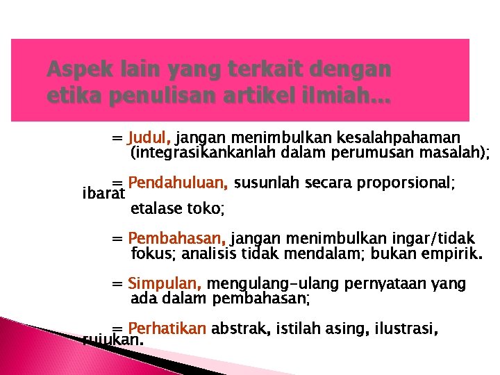 Aspek lain yang terkait dengan etika penulisan artikel ilmiah. . . = Judul, jangan Aspek lain yang terkait dengan etika penulisan artikel ilmiah. . . = Judul, jangan