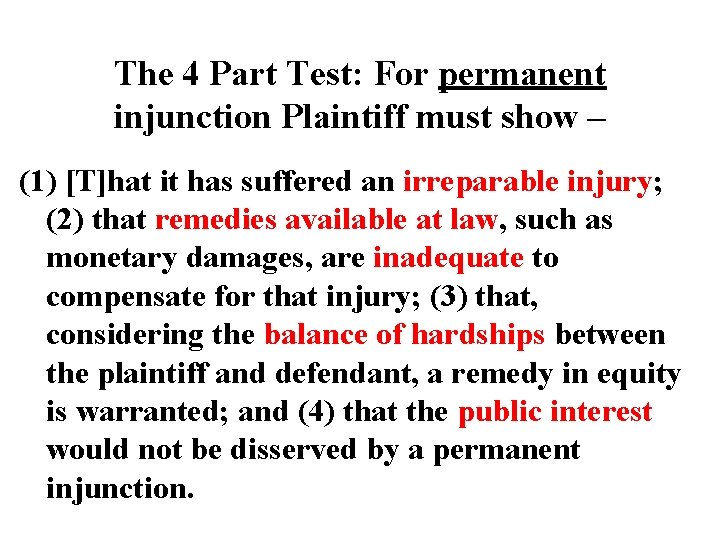 The 4 Part Test: For permanent injunction Plaintiff must show – (1) [T]hat it