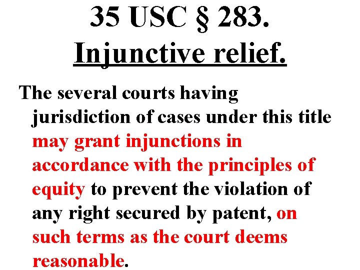 35 USC § 283. Injunctive relief. The several courts having jurisdiction of cases under 35 USC § 283. Injunctive relief. The several courts having jurisdiction of cases under