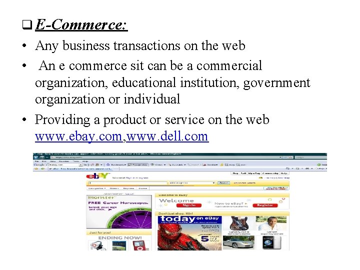 q E-Commerce: • Any business transactions on the web • An e commerce sit