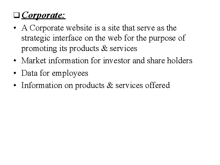 q Corporate: • A Corporate website is a site that serve as the strategic