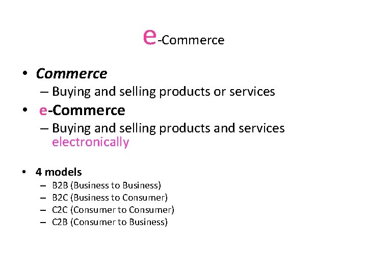 e-Commerce • Commerce – Buying and selling products or services • e-Commerce – Buying