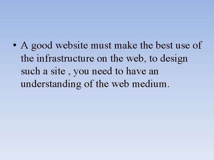  • A good website must make the best use of the infrastructure on