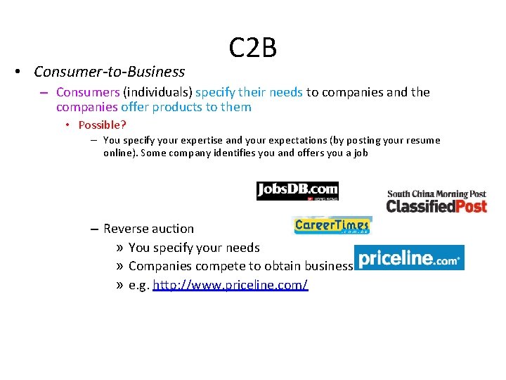  • Consumer-to-Business C 2 B – Consumers (individuals) specify their needs to companies