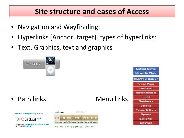 Site structure and eases of Access • Navigation and Wayfiniding: • Hyperlinks (Anchor, target),