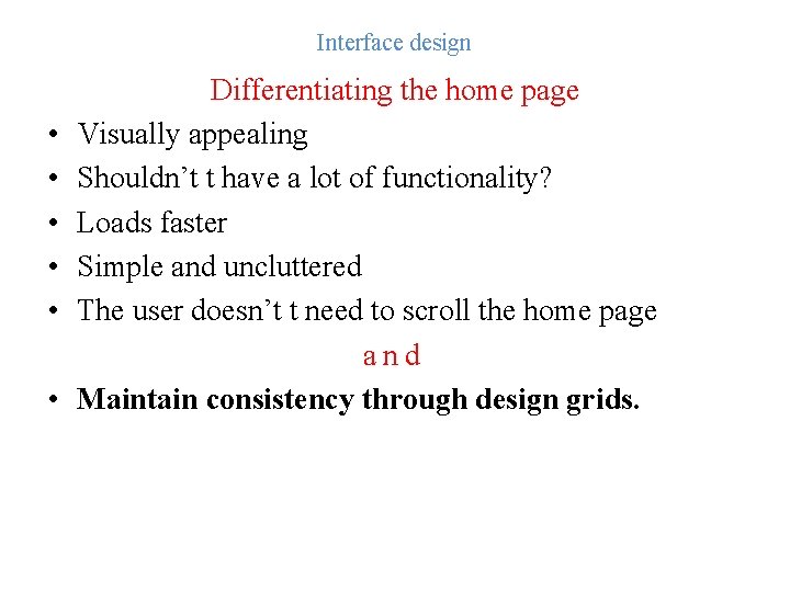 Interface design • • • Differentiating the home page Visually appealing Shouldn’t t have