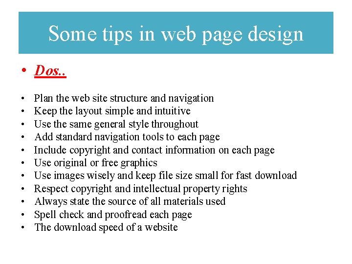 Some tips in web page design • Dos. . • • • Plan the