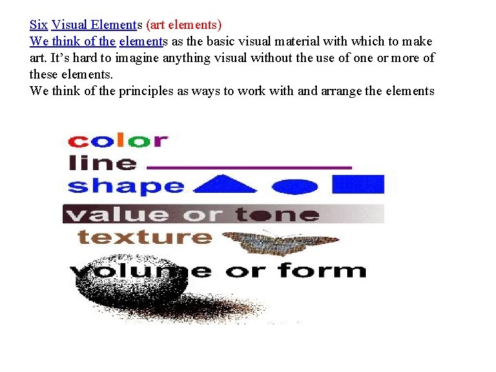 Six Visual Elements (art elements) We think of the elements as the basic visual