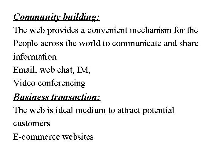 Community building: The web provides a convenient mechanism for the People across the world