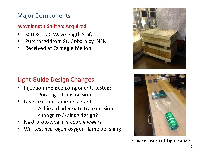 Major Components Wavelength Shifters Acquired • 300 BC-420 Wavelength Shifters • Purchased from St.