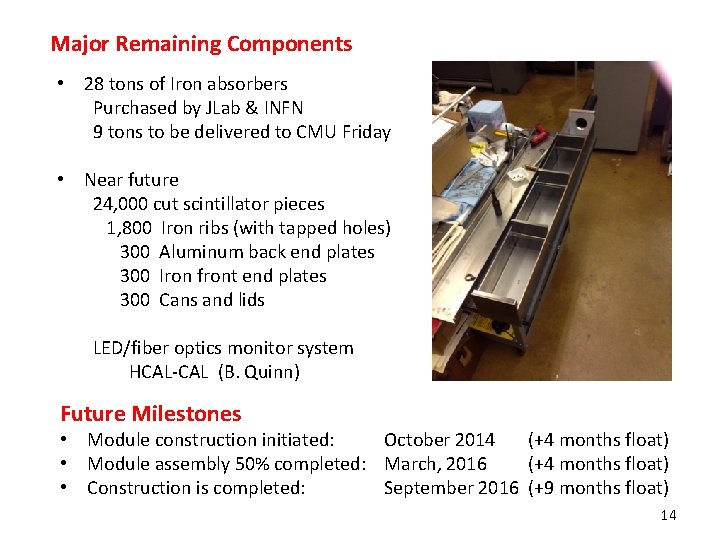 Major Remaining Components • 28 tons of Iron absorbers Purchased by JLab & INFN