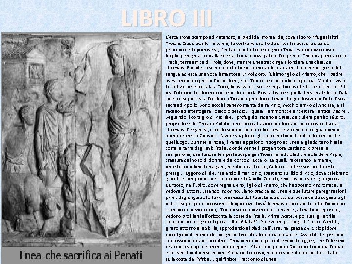 LIBRO III L’eroe trova scampo ad Antandro, ai piedi del monte Ida, dove si