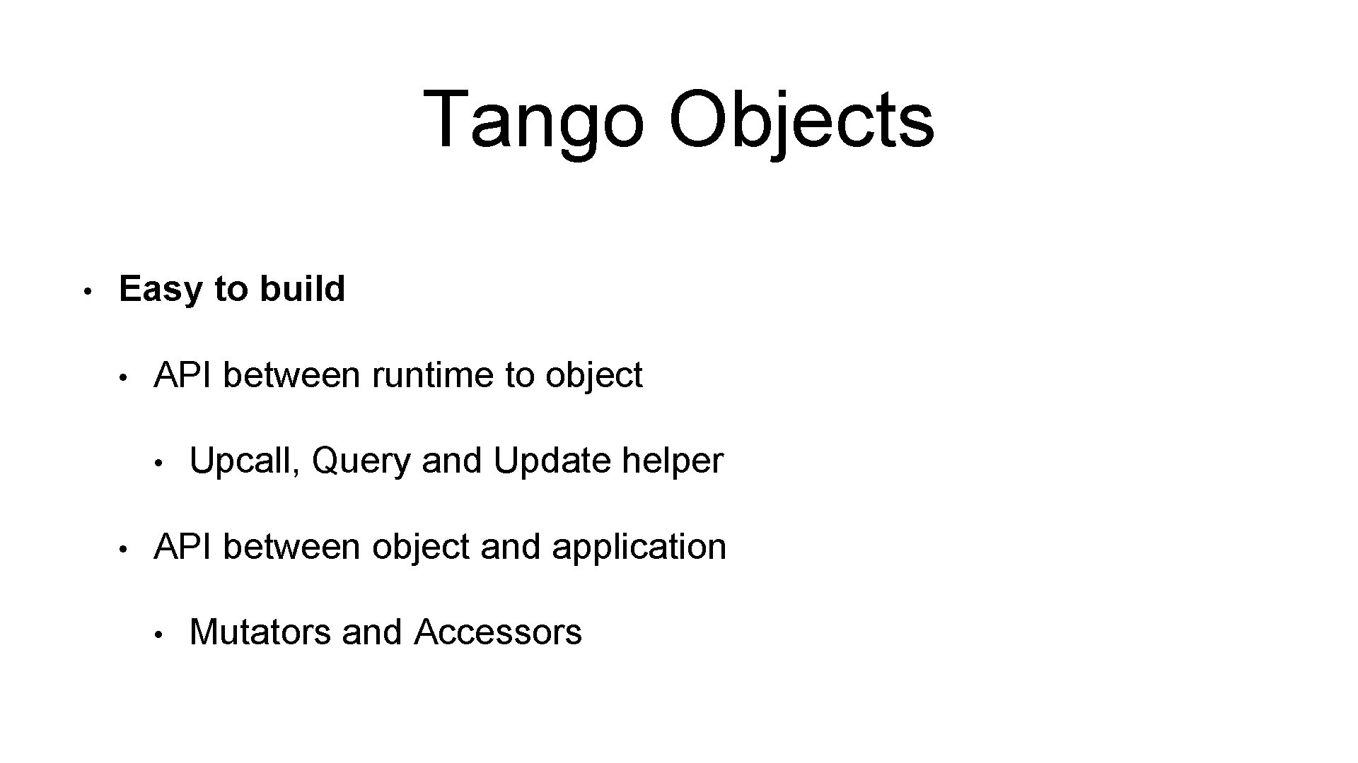Tango Objects • Easy to build • API between runtime to object • •