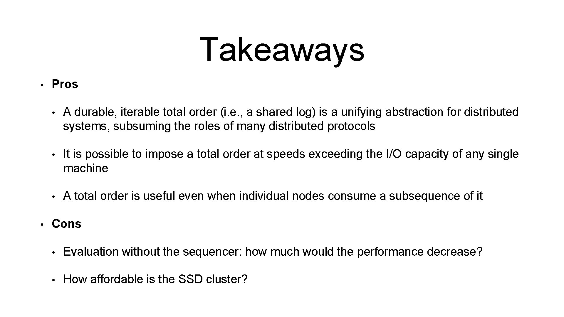 Takeaways • • Pros • A durable, iterable total order (i. e. , a