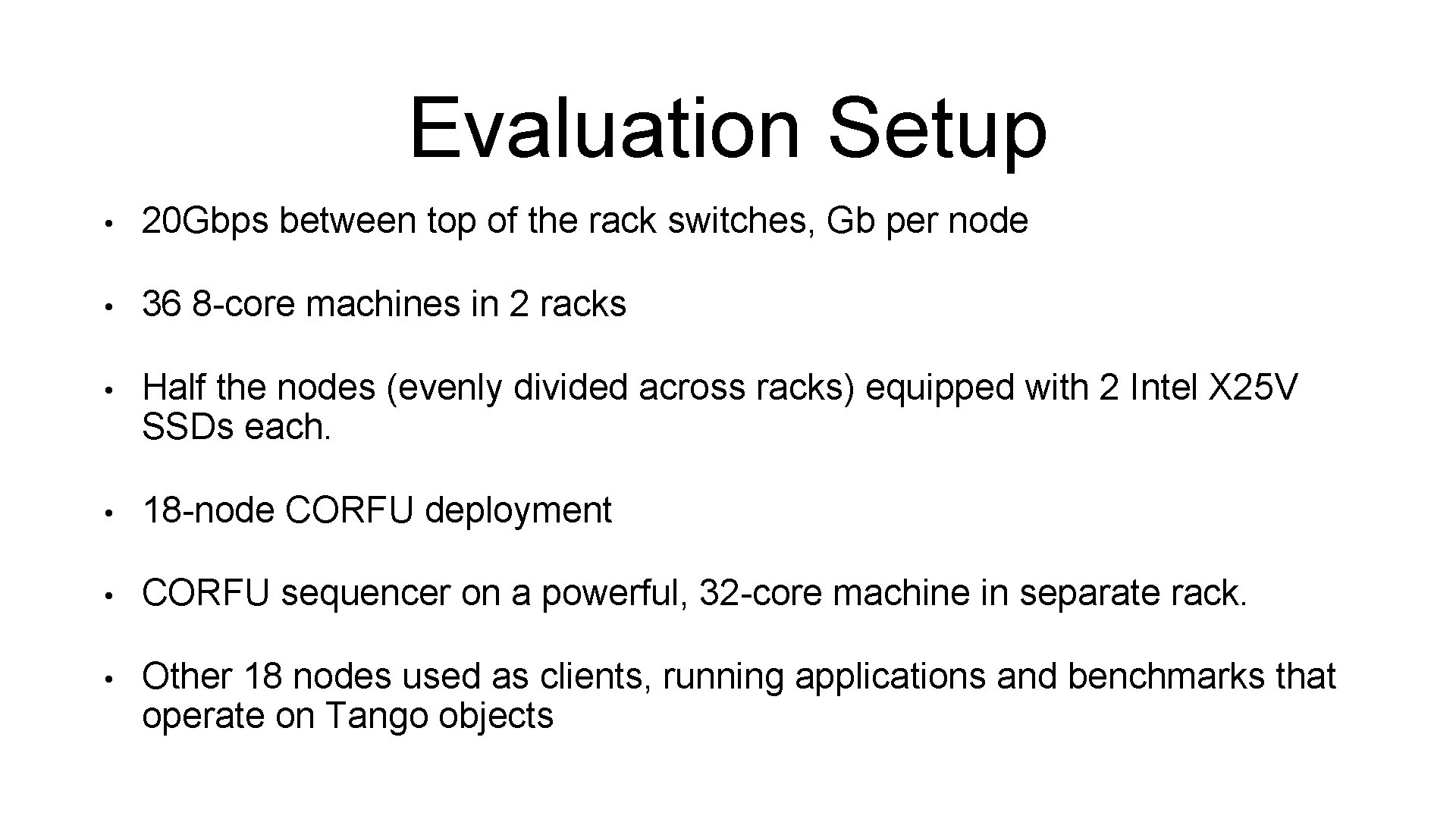 Evaluation Setup • 20 Gbps between top of the rack switches, Gb per node Evaluation Setup • 20 Gbps between top of the rack switches, Gb per node