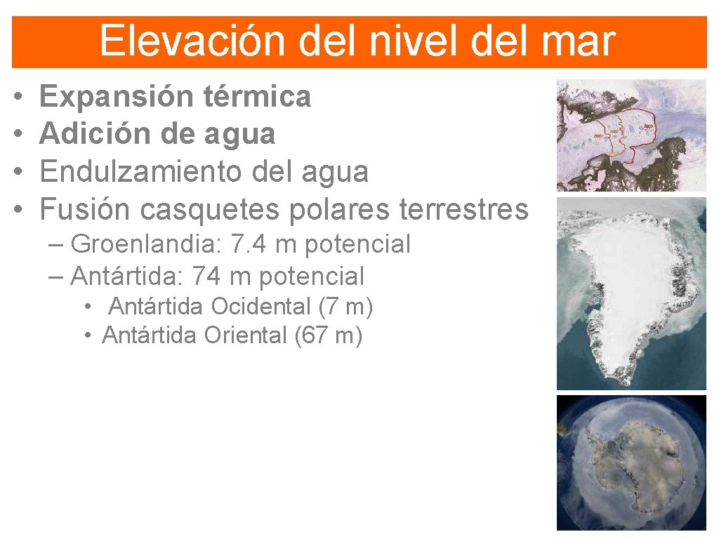 Elevación del nivel del mar • • Expansión térmica Adición de agua Endulzamiento del