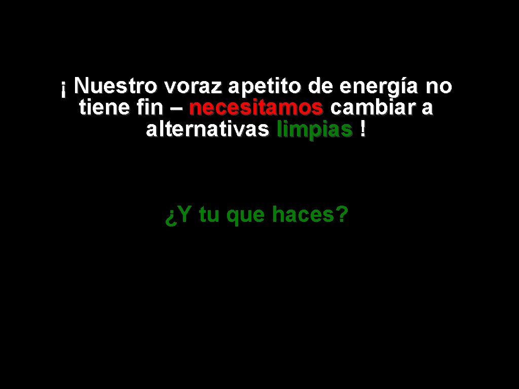 ¡ Nuestro voraz apetito de energía no tiene fin – necesitamos cambiar a alternativas