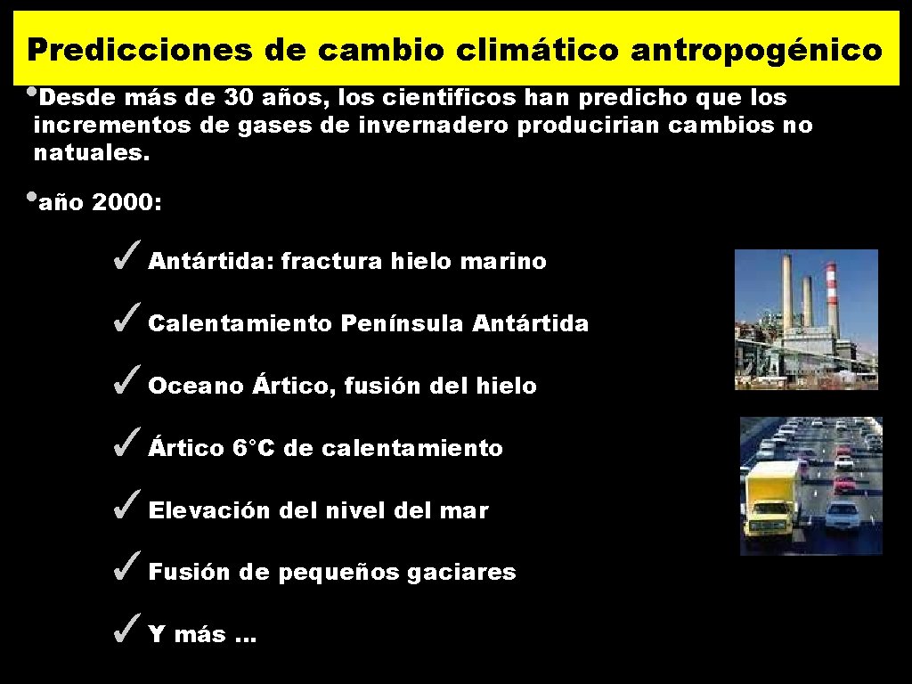 Predicciones de cambio climático antropogénico • Desde más de 30 años, los cientificos han