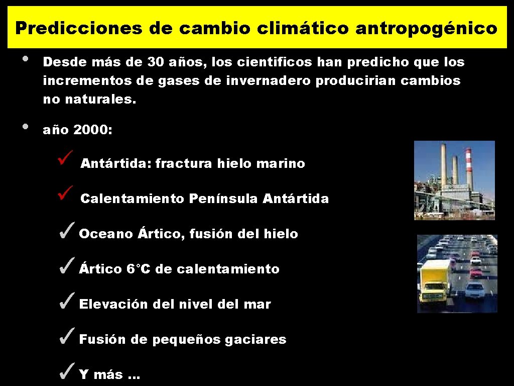 Predicciones de cambio climático antropogénico • Desde más de 30 años, los cientificos han