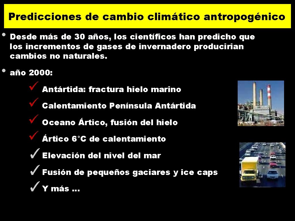 Predicciones de cambio climático antropogénico • Desde más de 30 años, los científicos han