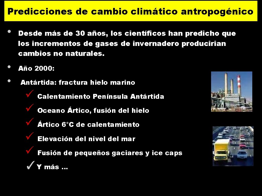 Predicciones de cambio climático antropogénico • Desde más de 30 años, los científicos han