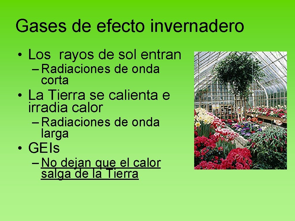 Gases de efecto invernadero • Los rayos de sol entran – Radiaciones de onda