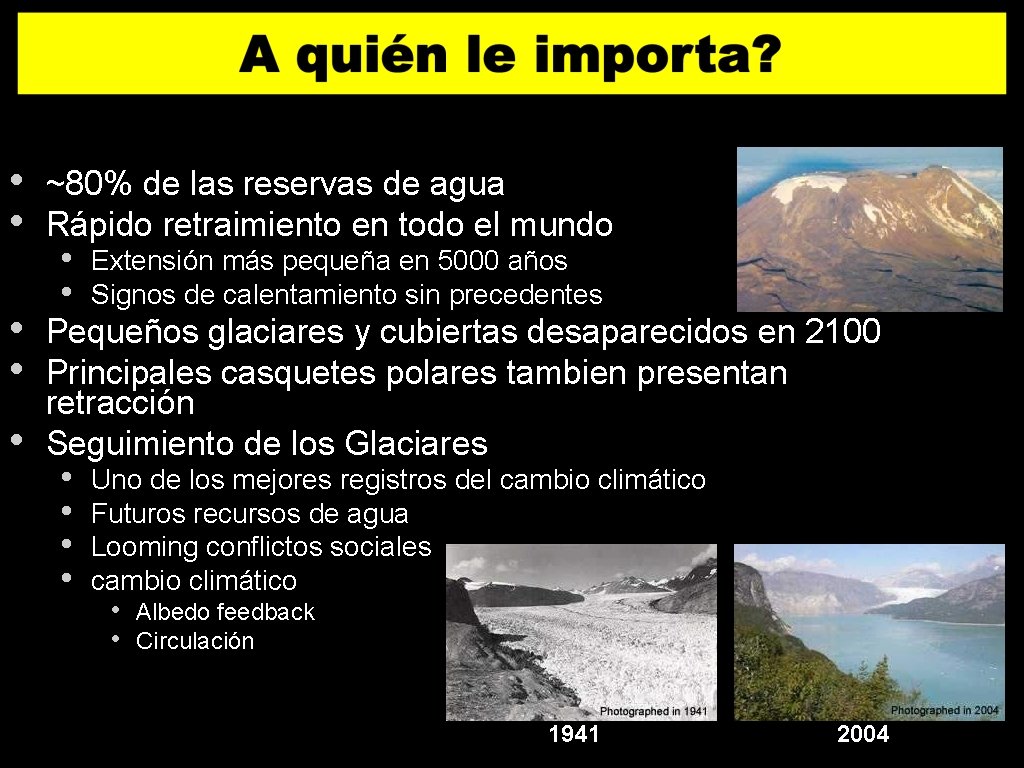  • • • ~80% de las reservas de agua Rápido retraimiento en todo